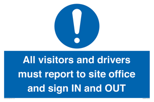 All visitors and drivers must report to site office and sign IN and OUT